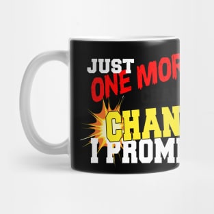 JUST ONE MORE CHANCE I PROMISE Mug